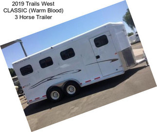 2019 Trails West CLASSIC (Warm Blood) 3 Horse Trailer