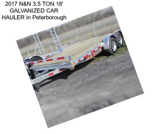 2017 N&N 3.5 TON 18\' GALVANIZED CAR HAULER in Peterborough