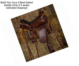 Build Your Imus 4-Beat Gaited Saddle (Only 2-3 weeks estimated shipping!)