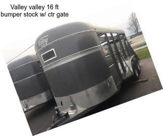 Valley valley 16 ft bumper stock w/ ctr gate