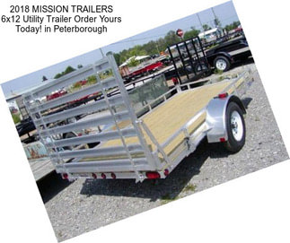 2018 MISSION TRAILERS 6x12 Utility Trailer Order Yours Today! in Peterborough