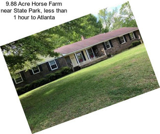 9.88 Acre Horse Farm near State Park, less than 1 hour to Atlanta