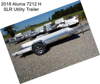 2018 Aluma 7212 H SLR Utility Trailer