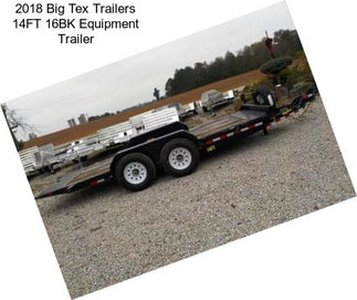 2018 Big Tex Trailers 14FT 16BK Equipment Trailer