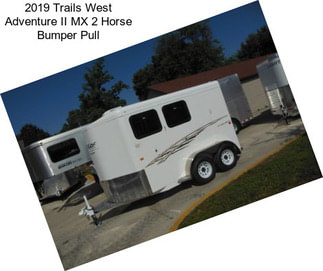 2019 Trails West Adventure II MX 2 Horse Bumper Pull