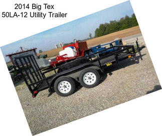 2014 Big Tex 50LA-12 Utility Trailer