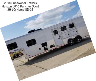 2018 Sundowner Trailers Horizon 8010 Rancher Sport 3H LQ Horse SD-36