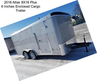 2018 Atlas 8X16 Plus 6 Inches Enclosed Cargo Trailer