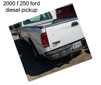 2000 f 250 ford diesel pickup