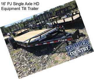 16\' PJ Single Axle HD Equipment Tilt Trailer