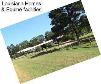 Louisiana Homes & Equine facilities