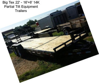 Big Tex 22\' - 16\'+6\' 14K Partial Tilt Equipment Trailers