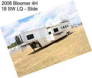 2008 Bloomer 4H 18 SW LQ - Slide