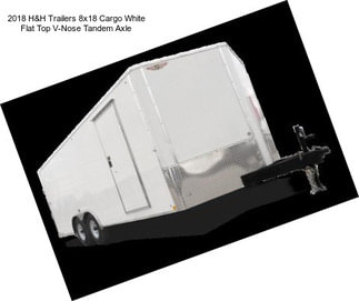 2018 H&H Trailers 8x18 Cargo White Flat Top V-Nose Tandem Axle