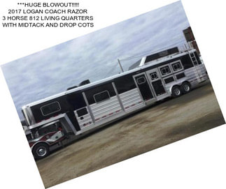 ***HUGE BLOWOUT!!!!! 2017 LOGAN COACH RAZOR 3 HORSE 812 LIVING QUARTERS WITH MIDTACK AND DROP COTS