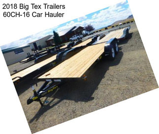 2018 Big Tex Trailers 60CH-16 Car Hauler