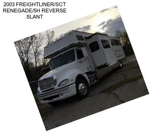 2003 FREIGHTLINER/SCT RENEGADE/5H REVERSE SLANT