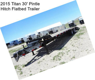 2015 Titan 30\' Pintle Hitch Flatbed Trailer