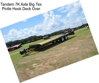 Tandem 7K Axle Big Tex Pintle Hook Deck Over