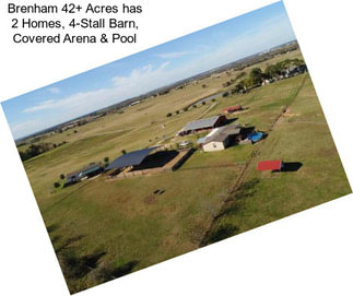 Brenham 42+ Acres has 2 Homes, 4-Stall Barn, Covered Arena & Pool