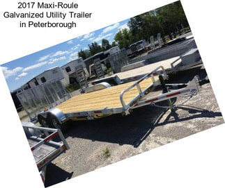 2017 Maxi-Roule Galvanized Utility Trailer in Peterborough