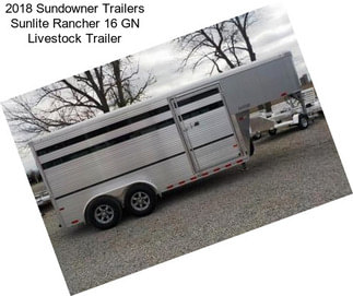 2018 Sundowner Trailers Sunlite Rancher 16 GN Livestock Trailer