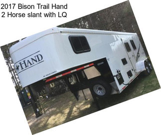 2017 Bison Trail Hand 2 Horse slant with LQ