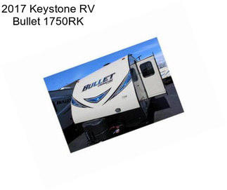 2017 Keystone RV Bullet 1750RK