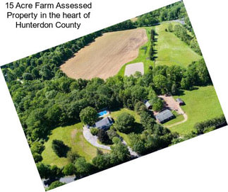 15 Acre Farm Assessed Property in the heart of Hunterdon County