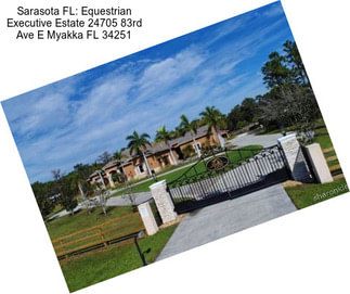 Sarasota FL: Equestrian Executive Estate 24705 83rd Ave E Myakka FL 34251