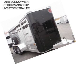 2018 SUNDOWNER STOCKMAN16BPXP LIVESTOCK TRAILER