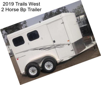 2019 Trails West 2 Horse Bp Trailer