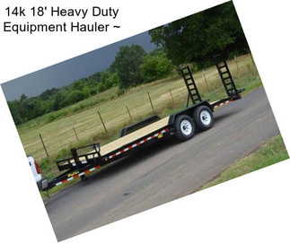 14k 18\' Heavy Duty Equipment Hauler ~