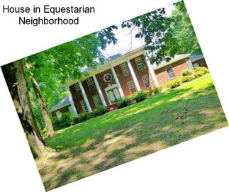 House in Equestarian Neighborhood