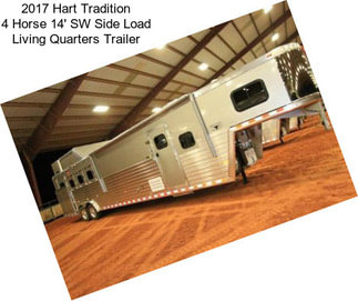 2017 Hart Tradition 4 Horse 14\' SW Side Load Living Quarters Trailer