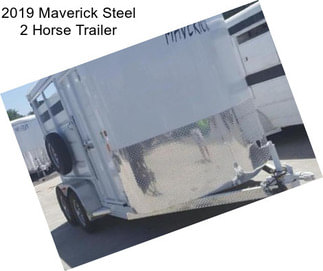 2019 Maverick Steel 2 Horse Trailer