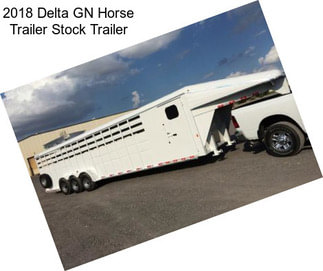 2018 Delta GN Horse Trailer Stock Trailer