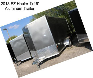 2018 EZ Hauler 7x16\' Aluminum Trailer