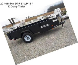 2018 Bri-Mar DTR 510LP - 5 - D Dump Trailer