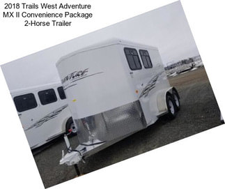 2018 Trails West Adventure MX II Convenience Package 2-Horse Trailer