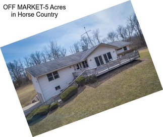 OFF MARKET-5 Acres in Horse Country