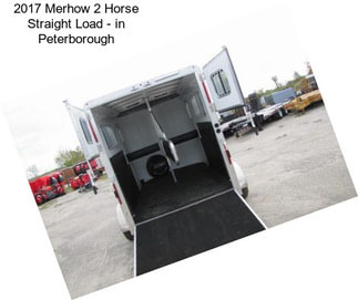 2017 Merhow 2 Horse Straight Load - in Peterborough