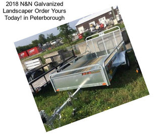 2018 N&N Galvanized Landscaper Order Yours Today! in Peterborough