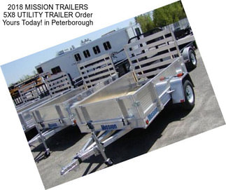 2018 MISSION TRAILERS 5X8 UTILITY TRAILER Order Yours Today! in Peterborough