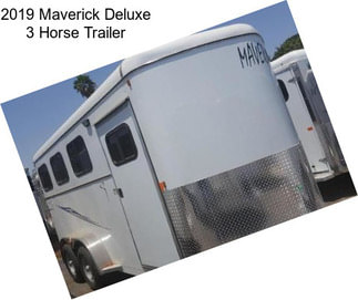2019 Maverick Deluxe 3 Horse Trailer