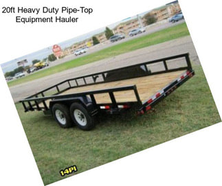20ft Heavy Duty Pipe-Top Equipment Hauler