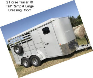 2 Horse Trailer 7ft Tall*Ramp & Large Dressing Room