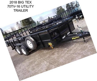 2018 BIG TEX 70TV-16 UTILITY TRAILER