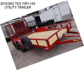 2018 BIG TEX 70PI-14X UTILITY TRAILER