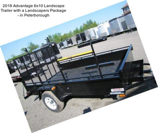 2018 Advantage 6x10 Landscape Trailer with a Landscapers Package - in Peterborough